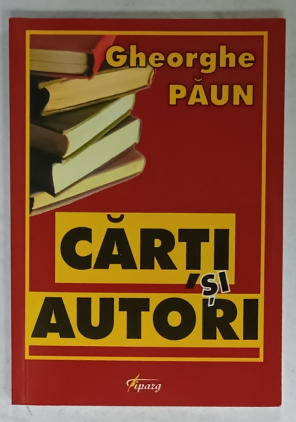 CARTI SI AUTORI de GHEORGHE PAUN , 2012