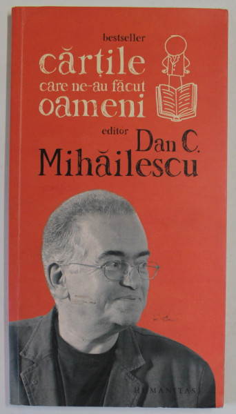 CARTILE CARE NE- AU FACUT OAMENI , editor DAN C. MIHAILESCU , 2017