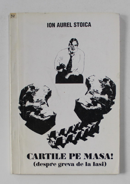 CARTILE PE MASA -  DESPRE GREVA DE LA IASI de ION AUREL STOICA , 1992