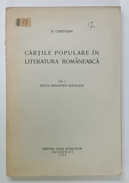 CARTILE POPULARE IN LITERATURA ROMANEASCA de N. CARTOJAN , VOL. I : EPOCA INFLUENTEI SUD - SLAVE , 1929