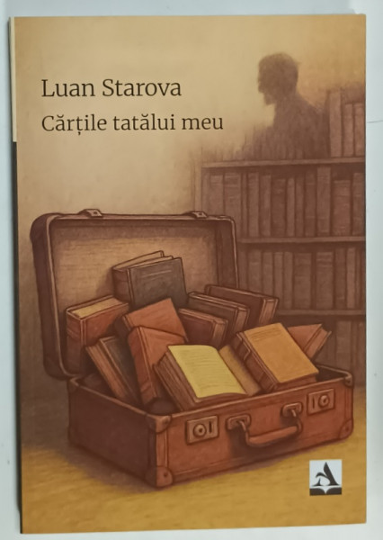 CARTILE TATALUI MEU de LUAN STAROVA , roman , 2025