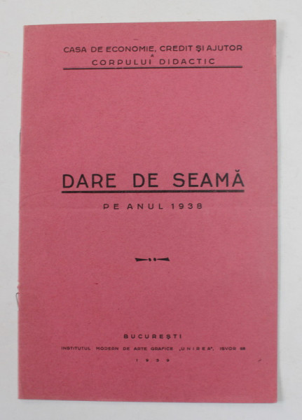 CASA DE ECONOMIE ...A CORPULUI DIDACTIC - DARE DE SEAMA PE ANUL 1938 , APARUTA 1939