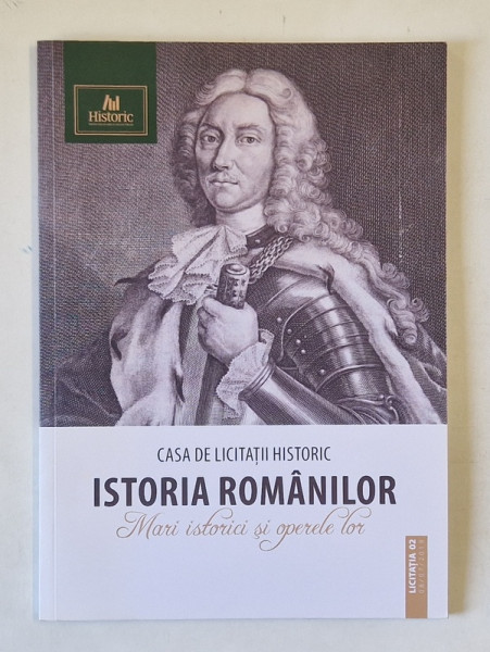 CASA DE LICITATII HISTORIC , ISTORIA ROMANILOR , MARI ISTORICI SI OPERELE LOR , 2019