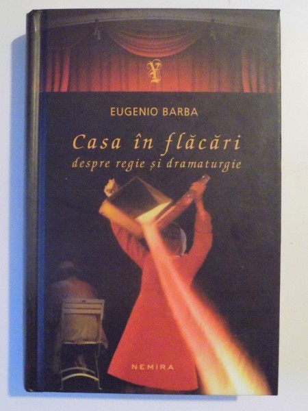 CASA IN FLACARI , DESPRE REGIE SI DRAMATURGIE de EUGENIO BARBA , 2012