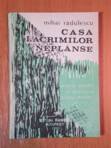 CASA LACRIMILOR NEPLANSE de MIHAI RADULESCU