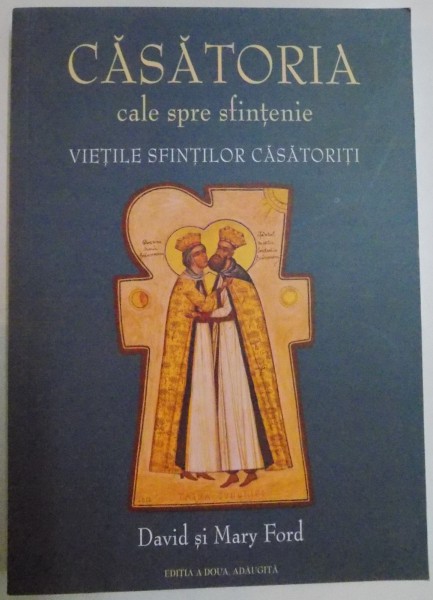 CASATORIA CALE SPRE SFINTENIE, VIETILE SFINTILOR CASATORITI, EDITIA A II-A, ADAUGITA de DAVID SI MARY FORD, 2015