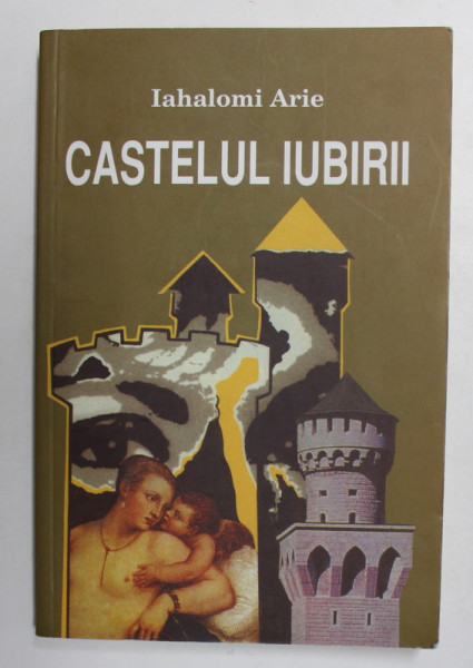 CASTELUL IUBIRII de IAHALOMI ARIE , 2006