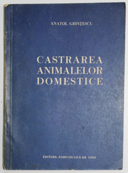 CASTRAREA ANIMALELOR DOMESTICE de ANATOL GRINTESCU , 1953