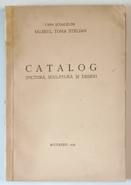 CATALOG ( PICTURA , SCULPTURA SI DESEN ) , 1939