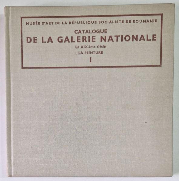 CATALOGUE DE LA GALERIE NATIONALE . LE XIX-EME SIECLE . LA PEINTURE VOL I  , 1975