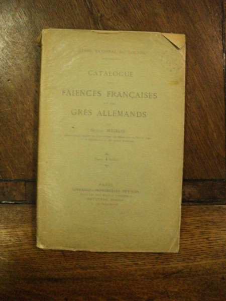 Catalogue des Faiences Francaises et des Gres Allemands, Catalogul faiantelor franceze si gresii germane, Paris