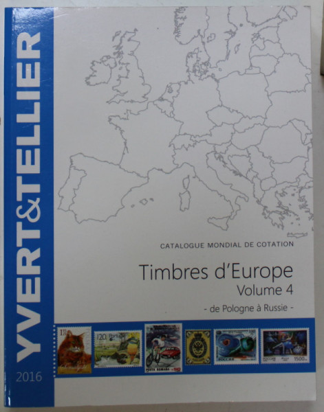 CATALOGUE MONDIAL DE COTATION , TIMBRES D 'EUROPE , VOLUME 4 - DE POLOGNE A RUSSIE  - par YVERT et TELLIER , 2016