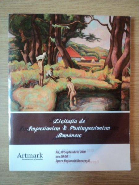 CATALOGUL LICITATIEI DE IMPRESIONISM & POSTIMPRESIONISM ROMANESC, 30 SEPTEMBRIE 2010 - ARTMARK