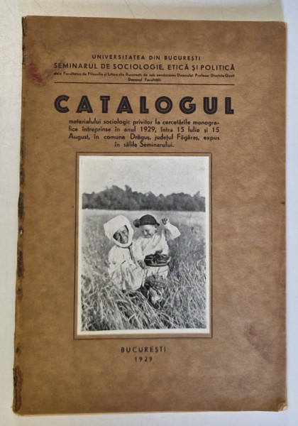 CATALOGUL MATERIALULUI SOGIOLOGIC PRIVITOR LA CERCETARILE MONOGRAFICE INTREPRINSE IN ANUL 1929 , INTRE 15 IULIE SI 15 AUGUST , IN COMUNA DRAGUS , JUDETUL FAGARAS , EXPUS IN SALILE SEMINARULUI , 1929