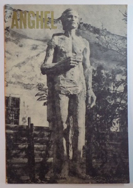 CATALOGUL SCULPTURILOR PREZENTATE IN EXPOZITIA RETROSPECTIVA DIN IANUARIE 1966: GH. D. ANGHEL , SCULPTURA