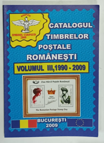 CATALOGUL TIMBRELOR POSTALE ROMANESTI , VOLUMUL III , 1990-2009 , APARUTA  2009
