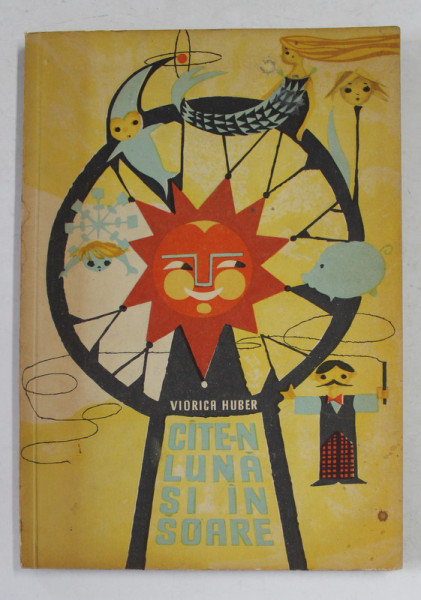 CATE - N LUNA SI IN SOARE de VIORICA HUBER , ilustratii de D. IONESCU , 1964