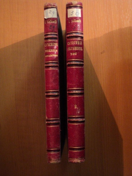 CATECHESE TRATAND ISTORIA BIBLICA A TESTAMENTULUI NOU SI FAPTELE SANTILOR APOSTOLI / CATECHETICA BISERICEI DREPTCREDINCIOASELE RESARITENE de IOAN STEFANELLI , Sibiiu 1879 / 1881