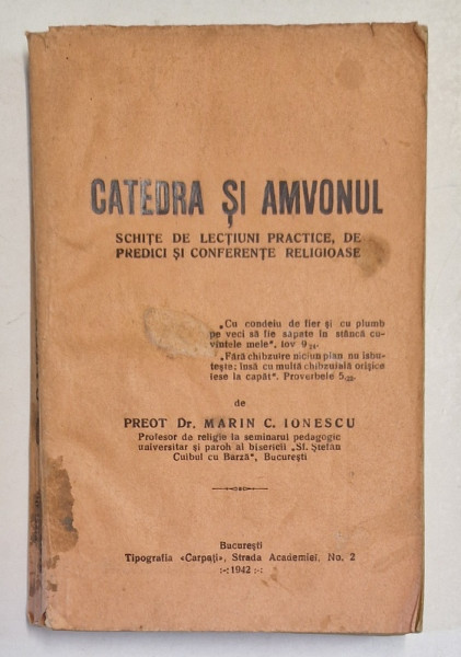 CATEDRA SI AMVONUL. SCHITE DE LECTIUNI PRACTICE, DE PREDICI SI CONFERENTE RELIGIOASE de MARIN C. IONESCU  1942