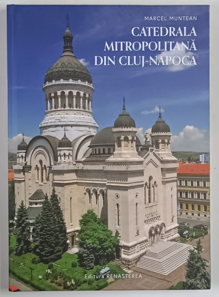 CATEDRALA MITROPOLITANA DIN CLUJ - NAPOCA de MARCEL MUNTEAN , 2021