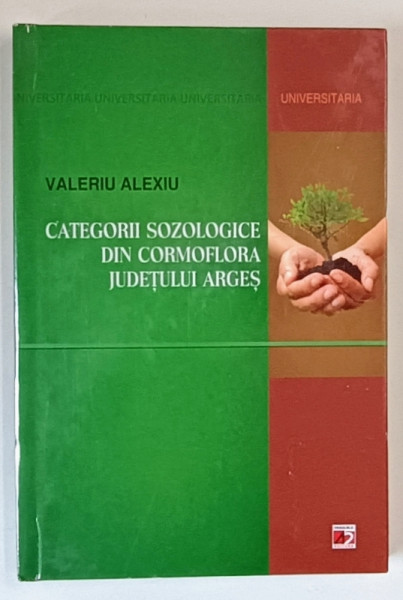 CATEGORII SOZOLOGICE DIN CORMOFLORA JUDETULUI ARGES de VALERIU ALEXIU , 2011