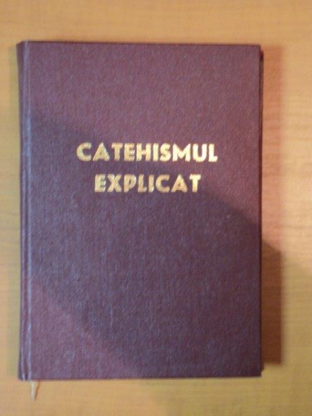 CATEHISMUL EXPLICAT , CREDINTA SI VIATA CRESTINA , 1978