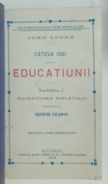 CATEVA IDEI ASUPRA EDUCATIUNII de JOHN LOCKE , PARTILE I - II , COLEGAT , 1907