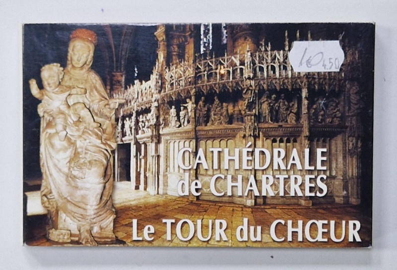 CATHEDRALE DE CHARTRES , LE TOUR DU CHOEUR , MINIALBUM CU FOTOGRAFIE PANORAMICA FORMATA DIN  18  FOTOGRAFII PRINSE STIL ARMONICA , 2000