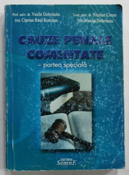 CAUZE PENALE COMENTATE - PARTEA SPECIALA de VASILE DOBRINOIU ...MAXIM DOBRINOIU , 2003