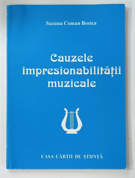 CAUZELE IMPRESIONABILITATII MUZICALE de SUZANA COMAN BOSICA , 1997, PREZINTA  INSEMNARI PE PAGINA DE TITLU*