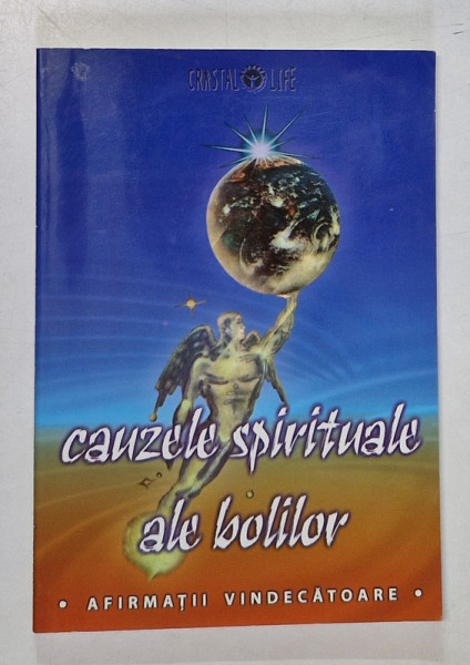 CAUZELE SPIRITUALE ALE BOLILOR , AFIRMATII VINDECATOARE