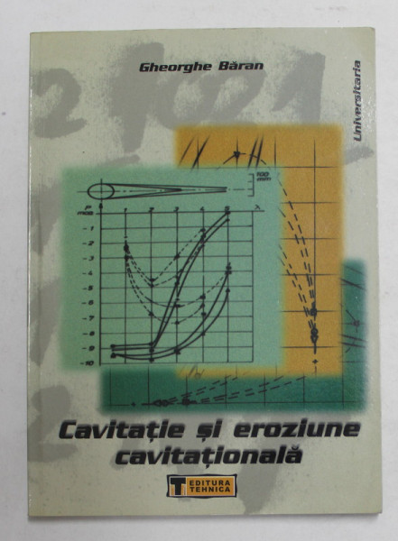 CAVITATIE SI EROZIUNE CAVITATIONALA de GHEORGHE BARAN , 2001