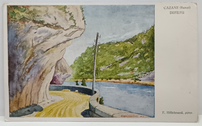 CAZANE ( BANAT  ) DEFILEU , F. HILLEBRAND , pinx . , CARTE POSTALA , PERIOADA INTERBELICA