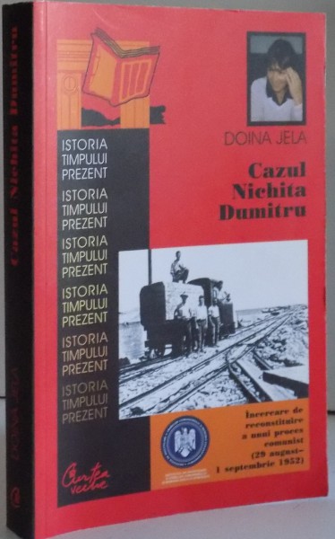 CAZUL NICHITA DUMITRU de DOINA JELA , EDITIA A II A REVIZUITA SI ADAUGITA , 2010