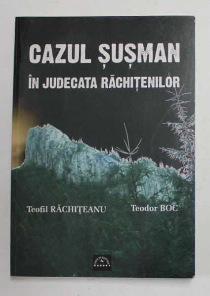 CAZUL SUSMAN IN JUDECATA RACHITENILOR de TEOFIL RACHITEANU si TEODOR BOC , 2005