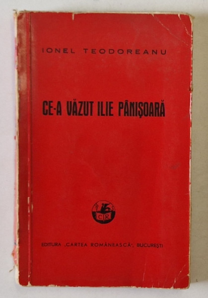 CE- A VAZUT ILIE PANISOARA de IONEL TEODOREANU , 1940,