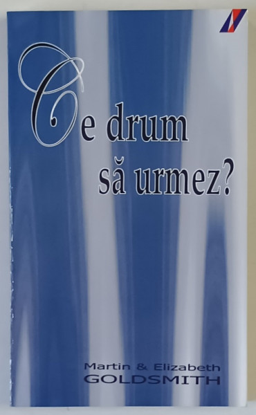 CE DRUM SA URMEZ de MARTIN GOLDSMITH si ELIZABETH GOLDSMITH , 2007