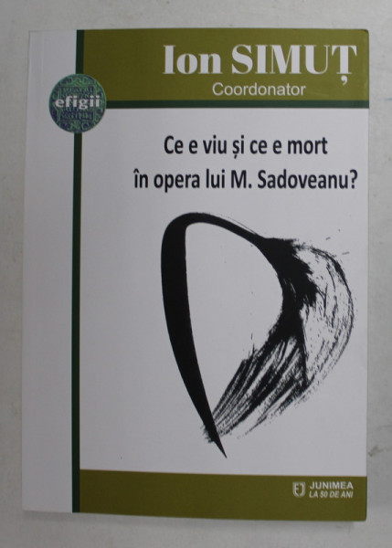 CE E VIU SI CE E MORT IN OPERA LUI M. SADOVEANU ? coordonator ION SIMUT , 2019