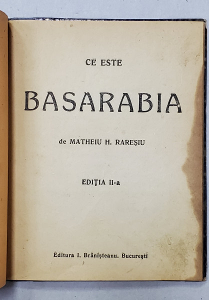 CE ESTE BASARABIA de MATHEIU H. RARESIU , EDITIE INTERBELICA