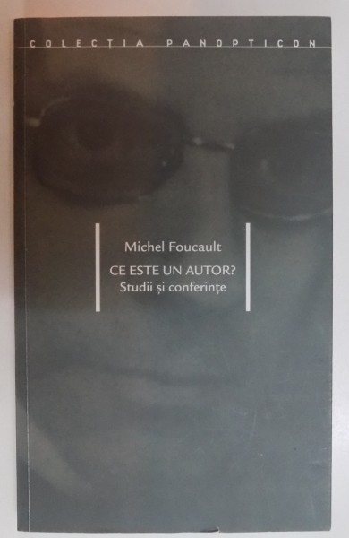 CE ESTE UN AUTOR ? STUDII SI CONFERINTE , MICHEL FOUCAULT , 2004