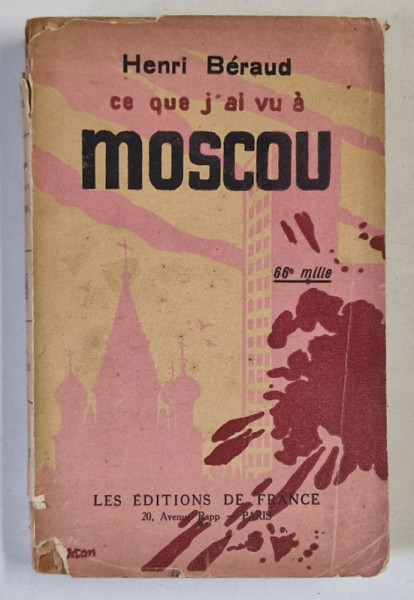 CE QUE J ' AI VU A MOSCOU par HENRI BERAUD  , 1925 , COPERTA SI COTORUL CU DEFECTE SI URME DE UZURA