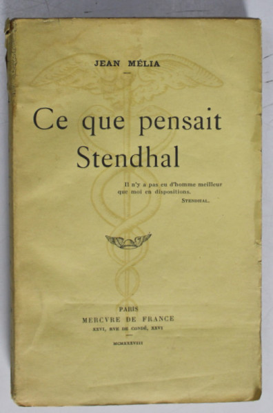 CE QUE PENSAIT STENDHAL par JEAN MELIA , 1938 , PREZINTA INSEMNARI SI SUBLINIERI *