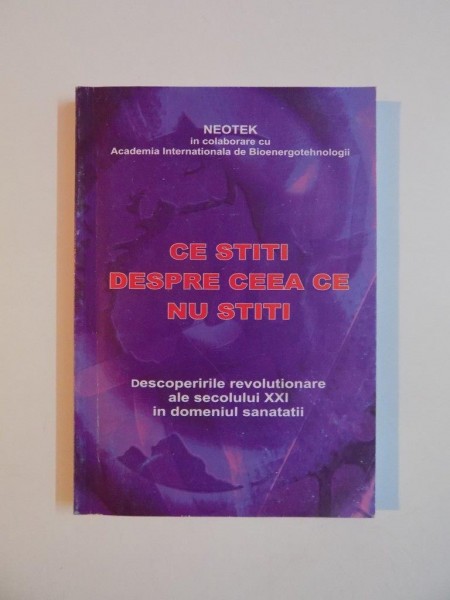 CE STITI DESPRE CEEA CE NU STITI , DESCOPERIRILE REVOLUTIONARE ALE SECOLULUI XXI IN DOMENIUL SANATATII