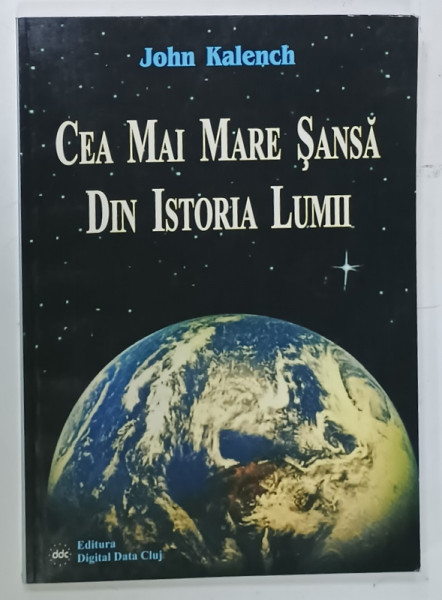 CEA MAI MARE SANSA DIN ISTORIA LUMII de JOHN KALENCH , 2005