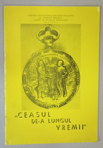 CEASUL DE - A LUNGUL VREMII , ANII '70 , PLIANT DE PREZENTARE