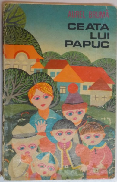 CEATA LUI PAPUC de AUREL BRUMA , COPERTA SI ILUSTRATIILE DE RADU CEONTEA , 1975