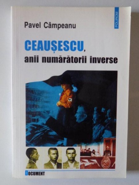 CEAUSESCU , ANII NUMARATORII INVERSE de PAVEL CAMPEANU , 2002 ,PREZINTA SUBLINIERI