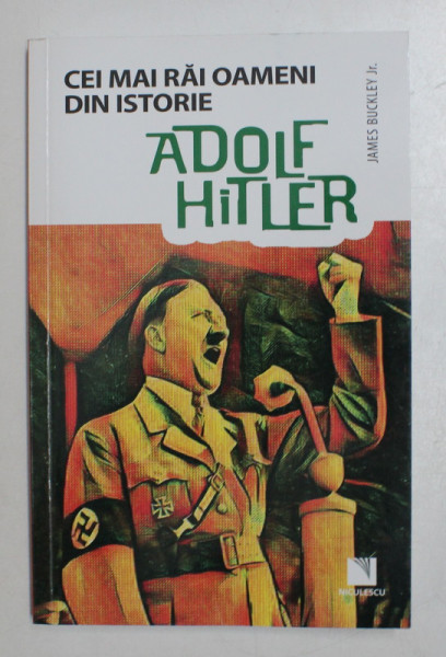 CEI MAI RAI OAMENI DIN ISTORIE  - ADOLF HITLER de JAMES BUCKLEY JR. , 2019