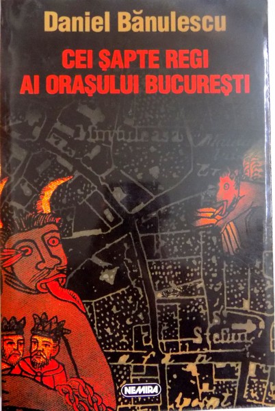 CEI SAPTE REGI AI ORASULUI BUCURESTI de DANIEL BANULESCU , 1998