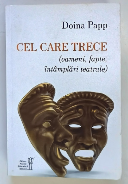CEL CARE TRECE ( OAMENI , FAPTE , INTAMPLARI TEATRALE ) de DOINA PAPP , 2023
